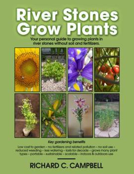 Paperback River Stones Grow Plants: Your Personal Guide to Growing Plants in River Stones Without Soil and Fertilizers Book