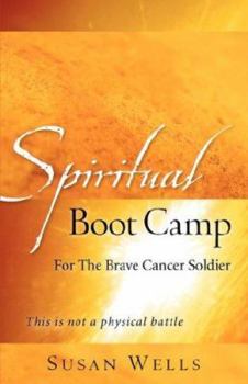 Paperback Spiritual Boot Camp: For The Brave Cancer Soldier Book