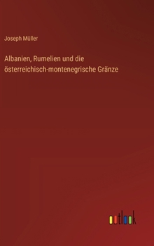 Hardcover Albanien, Rumelien und die österreichisch-montenegrische Gränze [German] Book