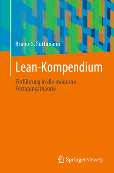 Lean-Kompendium: Einführung in Die Moderne Fertigungstheorie