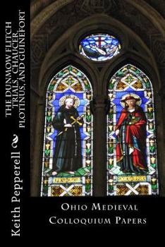 Paperback The Dunmow Flitch Trials, Chaucer, Plotinus, and Guinefort: Ohio Medieval Colloquium Papers Book