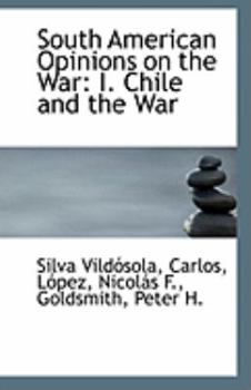 Paperback South American Opinions on the War: I. Chile and the War Book