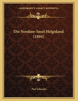 Paperback Die Nordsee-Insel Helgoland (1894) [German] Book