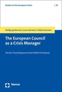 Paperback The European Council as a Crisis Manager: The Eu's Fiscal Response to the Covid-19 Pandemic Book