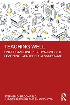 Paperback Teaching Well: Understanding Key Dynamics of Learning-Centered Classrooms Book