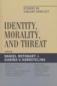 Paperback Identity, Morality, and Threat: Studies in Violent Conflict Book