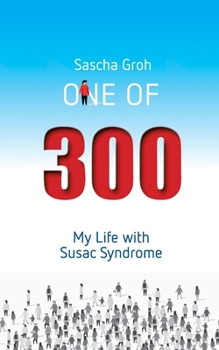 Paperback One of three hundred: My Life with Susac Syndrome Book
