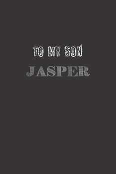 Paperback To My Dearest Son Jasper: Letters from Dads Moms to Boy, Baby Shower Gift for New Fathers, Mothers & Parents, Journal (Lined 120 Pages Cream Pap Book