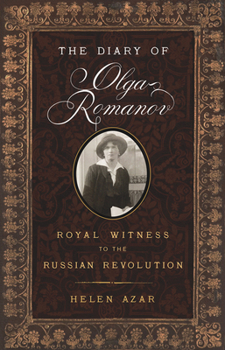 Paperback The Diary of Olga Romanov: Royal Witness to the Russian Revolution Book