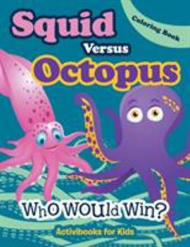 Paperback Squid Versus Octopus: Who Would Win? Coloring Book