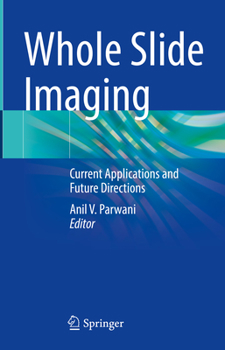 Hardcover Whole Slide Imaging: Current Applications and Future Directions Book