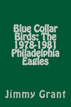 Paperback Blue Collar Birds: The 1978-1981 Philadelphia Eagles Book