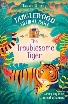 The Troublesome Tiger - Book  of the Tanglewood Animal Park