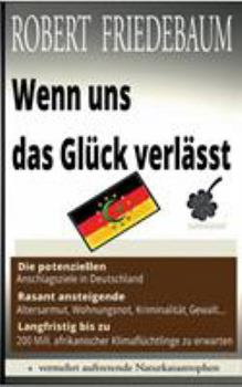 Wenn uns das Glück verlässt: Die potenziellen Anschlagsziele in Deutschland | Langfristig bis zu 200 Millionen Klimaflüchtlinge | Rasant ansteigende Altersarmut, Wohnungsnot, Kriminalität, Gewalt...