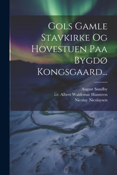 Gols Gamle Stavkirke Og Hovestuen Paa Bygdø Kongsgaard...