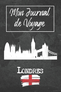 Mon Journal de Voyage Londres: 6x9 Carnet de voyage I Journal de voyage avec instructions, Checklists et Bucketlists, cadeau parfait pour votre séjour ... et pour chaque voyageur. (French Edition)