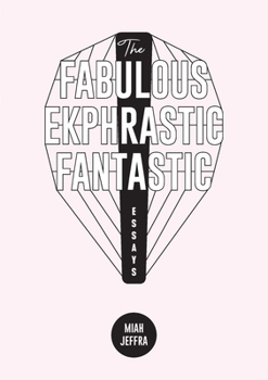 Paperback The Fabulous Ekphrastic Fantastic!: Essays Book