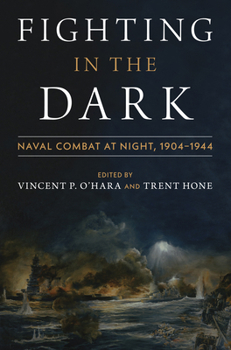 Hardcover Fighting in the Dark: Naval Combat at Night: 1904-1944 Book