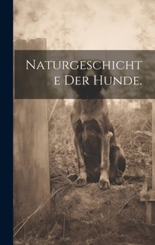 Hardcover Naturgeschichte der Hunde. [German] Book
