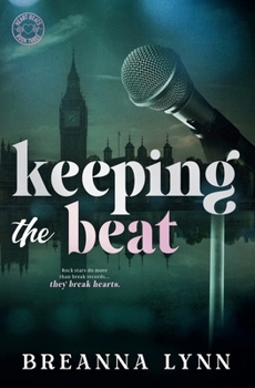 Keeping the Beat: A Second Chance, British Rock Star Romance (Heart Beats)