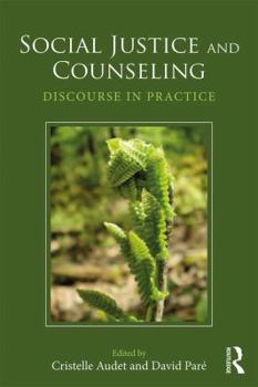 Paperback Social Justice and Counseling: Discourse in Practice Book