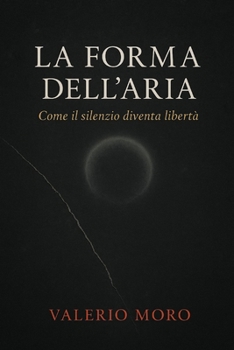 Paperback La Forma Dell'aria: Come il silenzio diventa libertà [Italian] Book