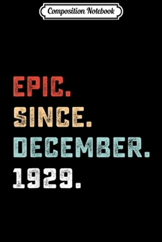Composition Notebook: Epic Since December 1929 Birthday Gift For 90 Yrs Old  Journal/Notebook Blank Lined Ruled 6x9 100 Pages