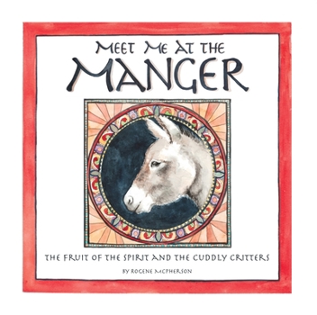 Paperback Meet Me at the Manger: The Fruit of the Spirit and the Cuddly Critters Book