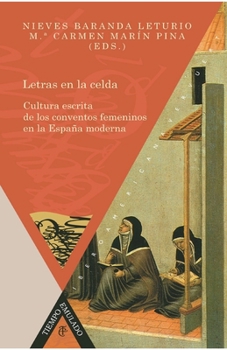 letras en la celda: cultura escrita de los conventos femeninos en la España moderna (Tiempo emulado. Historia de América y España) (Spanish Edition)