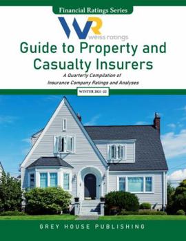 Weiss Ratings Guide to Property and Casualty Insurers Winter 2021 22: A Quarterly Compilation of Insurance Company Ratings and Analyses
