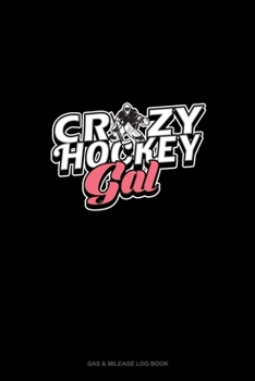 Paperback Crazy Hockey Gal: Gas & Mileage Log Book