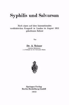 Syphilis Und Salvarsan: Nach Einem Auf Dem Internationalen Medizinischen Kongress in London Im August 1913 Gehaltenen Referat