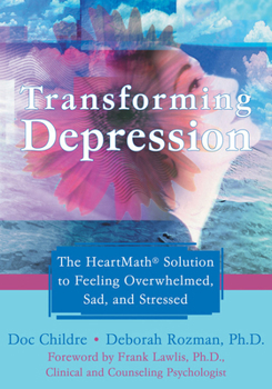 Paperback Transforming Depression: The Heartmath Solution to Feeling Overwhelmed, Sad, and Stressed Book