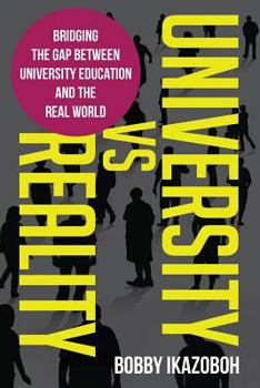 Paperback University Vs Reality: Bridging the Gap Between University Education and the Real World Book
