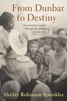Paperback From Dunbar to Destiny: One Woman's Journey Through Desegregation and Beyond Book