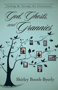 Hardcover God, Ghosts, and Grannies: Guiding Me Through the Generations Book