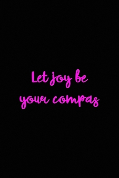 Paperback Let joy be your compas: All Purpose 6x9 Blank Lined Notebook Journal Way Better Than A Card Trendy Unique Gift Solid Black New Year Book