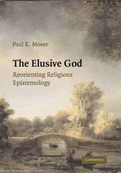 Hardcover The Elusive God: Reorienting Religious Epistemology Book