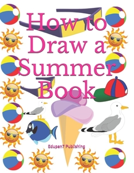 Paperback How to Draw a Summer Book: Activity Book Gift for Boys and Girls - Age 4-8 [Large Print] Book