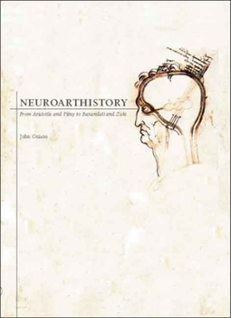 Hardcover Neuroarthistory: From Aristotle and Pliny to Baxandall and Zeki Book