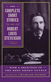 Paperback The Complete Short Stories of Robert Louis Stevenson: With a Selection of the Best Short Novels Book