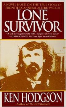 Mass Market Paperback Lone Survivor: A Novel Based on the True Story of Frontier Cannibal Alfred Packer Book