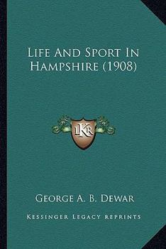 Paperback Life And Sport In Hampshire (1908) Book