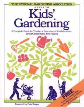 Paperback The National Gardening Association Guide to Kids' Gardening: A Complete Guide for Teachers, Parents, and Youth Leaders Book