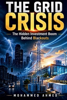 The Grid Crisis: The Hidden Investment Boom Behind Blackouts (Global Crisis Investing Series)