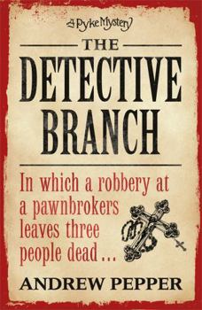 The Detective Branch - Book #4 of the A Pyke Mystery