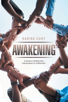 Awakening: A Guide to Shifting from Individualism to Collectivism