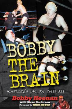 Paperback Bobby the Brain: Wrestling's Bad Boy Tells All Book