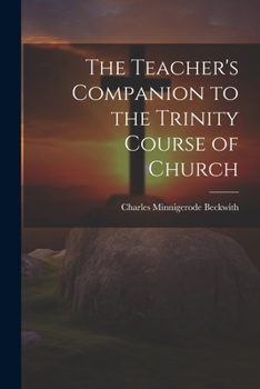 Paperback The Teacher's Companion to the Trinity Course of Church Book