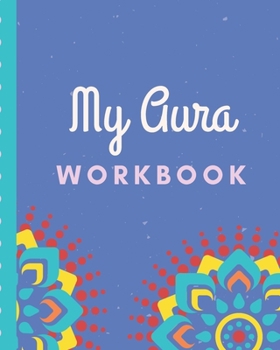 My Aura Workbook: Energy Healers | Reiki Practitioners | Divine | body Vibrations | Healing Hands | Color | Chakra | Outline Body Aura | Grounding | Magical | Vibe Scale